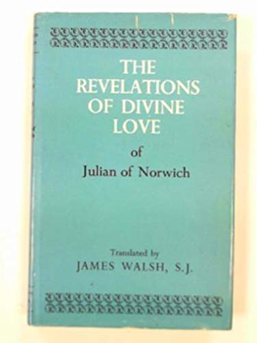 The revelations of divine love of Julian of Norwich (9780856500244) by James Walsh