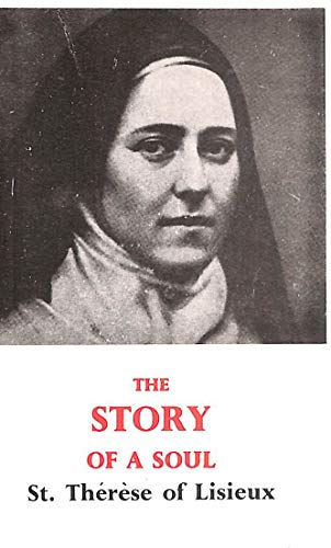 The Story of a Soul: The Autobiography of Saint Therese of Lisieux (9780856500268) by ThÃ©rÃ¨se Of Lisieux