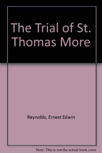 The Trial of St. Thomas More (9780856500701) by Reynolds, Ernest Edwin