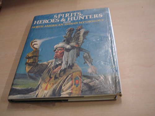 Imagen de archivo de Spirits, Heroes and Hunters from North American Indian Mythology~Marion Wood; Illustrator John Sibbick a la venta por Half Price Books Inc.