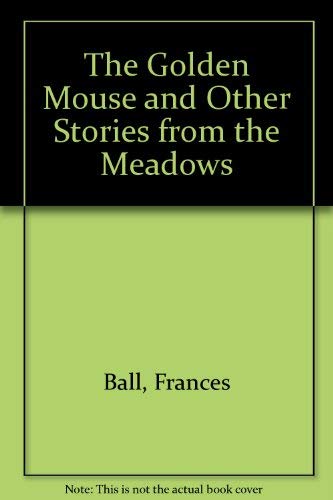 Beispielbild fr The Golden Mouse and Other Stories from the Meadows zum Verkauf von AwesomeBooks