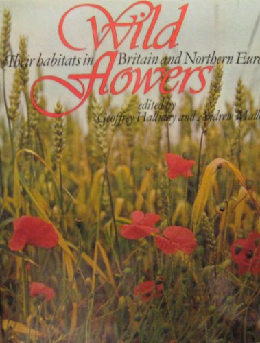 Stock image for Wild Flowers: Their Habitats in Britain and Northern Europe for sale by AwesomeBooks