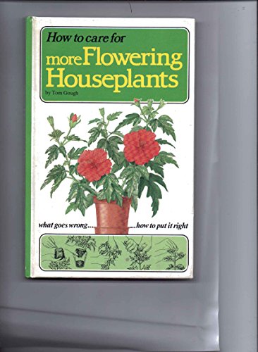 Beispielbild fr How to Care for More Flowering Houseplants (How to Care for Your Houseplants) zum Verkauf von Goldstone Books