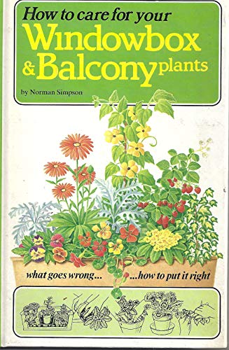 Stock image for Hw to care for Your Windowbox & Bolcony Plants for sale by CHARLES BOSSOM