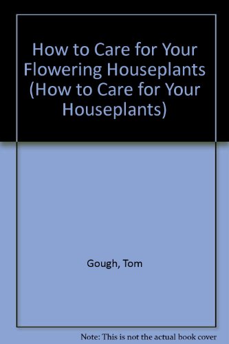 Imagen de archivo de How to Care for Your Flowering Houseplants (How to Care for Your Houseplants) a la venta por Reuseabook