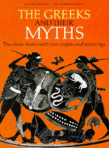 Stock image for Greeks and Their Myths : The Classic Stories with Their Origins and Meanings for sale by Better World Books