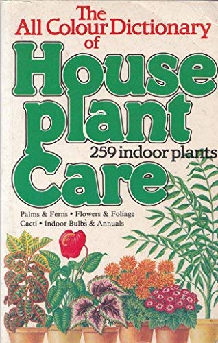 Imagen de archivo de All Colour Dictionary of House Plant Care a la venta por AwesomeBooks