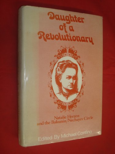 Beispielbild fr Daughter Of A Revolutionary : Natalie Herzen & The Bakunin / Nechayev Circle zum Verkauf von Black Cat Bookshop P.B.F.A