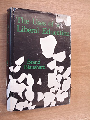 The uses of a liberal education, and other talks to students (9780856570193) by Blanshard, Brand