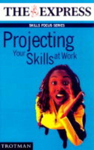 9780856604621: Projecting Your Skills at Work (Skills Focus Series)
