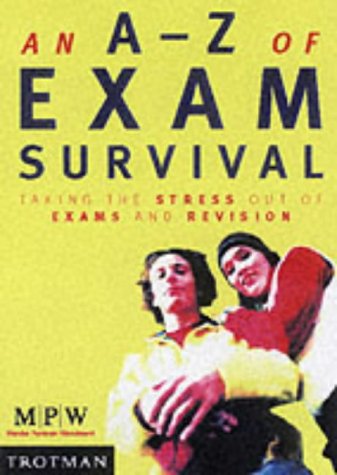9780856608261: An A-Z of Exam Survival: Taking the Stress Out of Exams and Revision (MPW Guides)
