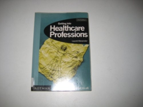 Imagen de archivo de Getting into Healthcare Professions (MPW 'Getting Into' Guides) a la venta por Goldstone Books