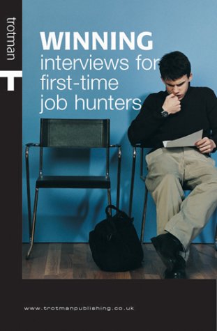 Stock image for Winning Interviews for First-Time Job Hunters (The Winning) for sale by AwesomeBooks