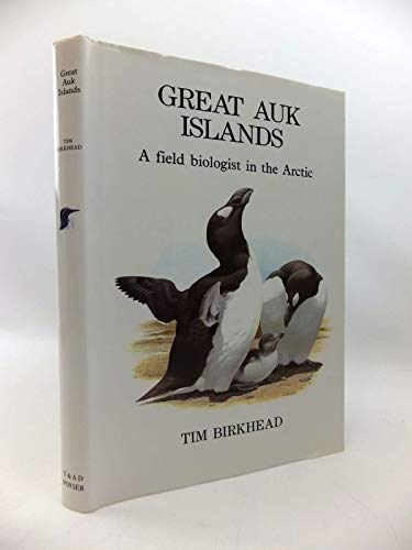 Beispielbild fr Great Auk Islands: A Field Biologist in the Arctic zum Verkauf von Broad Street Book Centre