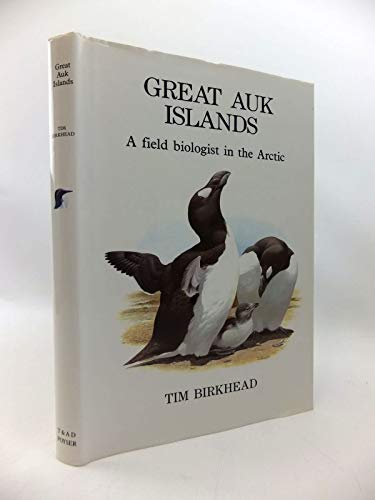 Stock image for Great Auk Islands: A Field Biologist in the Arctic for sale by Broad Street Book Centre