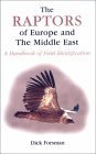 THE RAPTORS OF EUROPE AND THE MIDDLE EAST: A HANDBOOK OF FIELD IDENTIFICATION. By Dick Forsman. - Forsman (Dick).