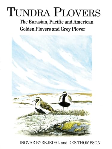 Beispielbild fr Tundra Plovers: The Eurasian, Pacific & American Golden Plovers and Gray Plover zum Verkauf von Z & Z Books