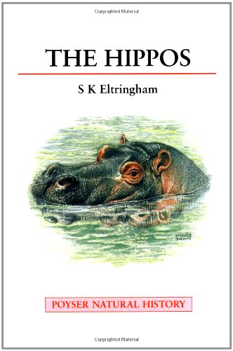 The Hippos: Natural History and Conservation (Poyser Natural History) - S. Keith Eltringham