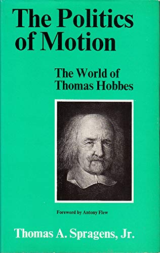 Imagen de archivo de The Politics of Motion : The World of Thomas Hobbes a la venta por Better World Books