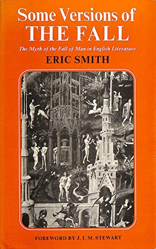 Imagen de archivo de Some versions of the fall: The myth of the fall of man in English literature a la venta por Wonder Book