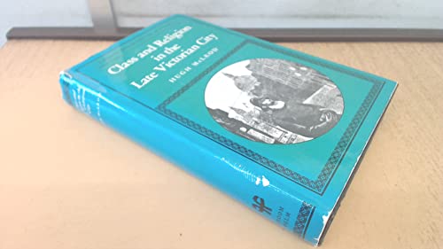 Stock image for Class and religion in the late Victorian city (Croom Helm social history series) for sale by Irish Booksellers