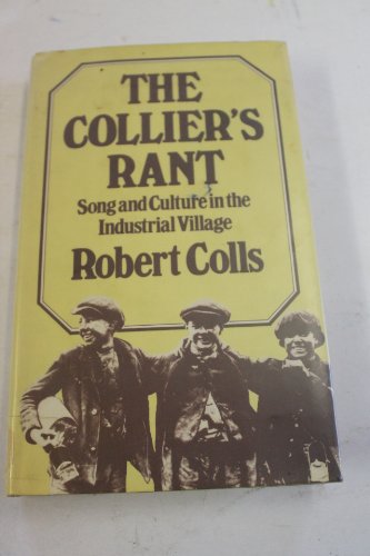 The Collier's Rant: Song and Culture in the Industrial Village.