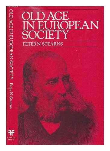 Old age in European society: The case of France (9780856643071) by Stearns, Peter N