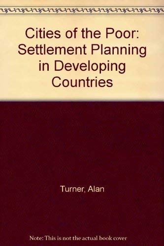 Cities of the Poor: Settlement Planning in Developing Countries (9780856644429) by Alan Turner