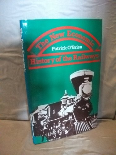 The New Economic History of the Railways (9780856645310) by O'Brien, Patrick Karl