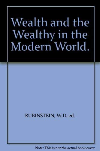 Stock image for Wealth and the Wealthy in the Modern World. for sale by G. & J. CHESTERS