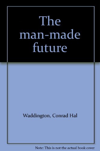 Imagen de archivo de The Man-Made Future a la venta por Better World Books