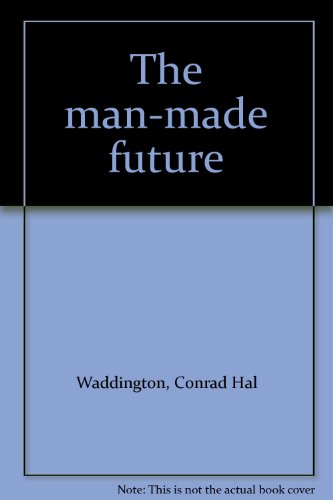 Stock image for The Man-Made Future for sale by Better World Books