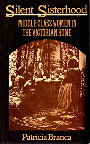 Stock image for Silent Sisterhood: Middle Class Women in the Victorian Home for sale by Anybook.com
