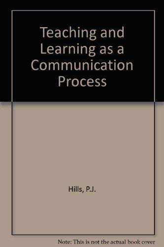 Teaching and Learning as a Communication Process (9780856647017) by P.J. Hills