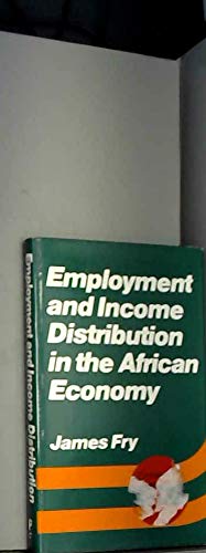 Employment and Income Distribution in the African Economy (9780856647154) by Fry, James