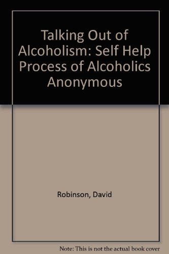 Stock image for Talking Out of Alcoholism: The alcoholism,Self Help Process of Alcoholics Anonymous for sale by MB Books