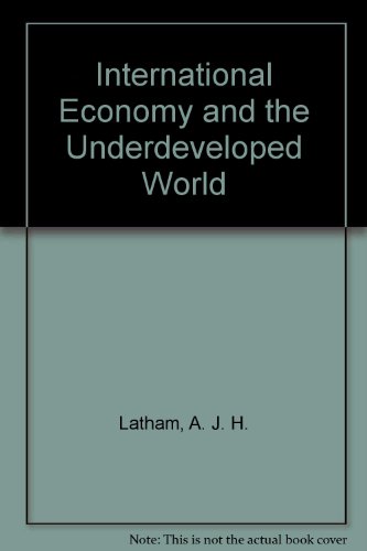 International Economy and the Underdeveloped World (9780856648250) by A.J.H. Latham