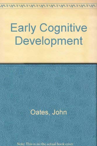 EARLY COGNITIVE DEVELOPMENT (9780856648274) by John Oates