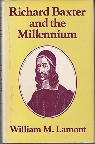 Richard Baxter and the Millennium. Protestant Imperialism And The English Revolution.