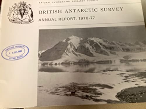 Imagen de archivo de British Antarctic Survey Annual Report, 1976-77. a la venta por Prior Books Ltd