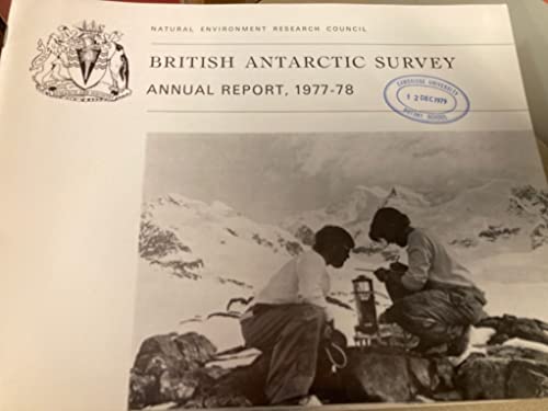 Imagen de archivo de British Antarctic Survey: Annual Report, 1977-78. (Natural Environmental Research Council) a la venta por Zubal-Books, Since 1961