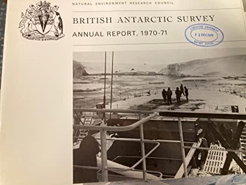 Beispielbild fr British Antarctic Survey. Annual Report, 1970-71. zum Verkauf von Prior Books Ltd