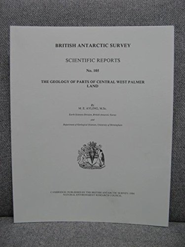 Beispielbild fr The Geology of Parts of Central West Palmer Land (British Antarctic Survey Scientific Reports No.105) zum Verkauf von PsychoBabel & Skoob Books