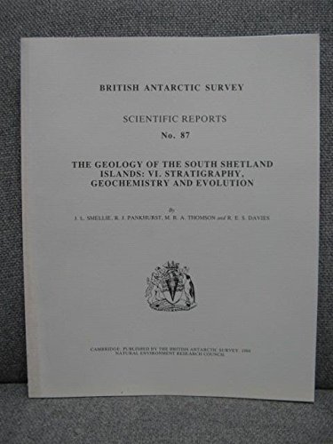 Beispielbild fr The Geology of the South Shetland Islands: VI. Stratigraphy, Geochemistry and Evolution (British Antarctic Survey Scientific Reports No.87) zum Verkauf von PsychoBabel & Skoob Books