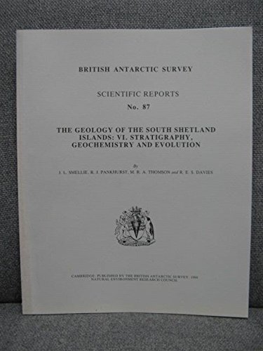 The Geology of the South Shetland Islands: VI. Stratigraphy, Geochemistry and Evolution (British ...