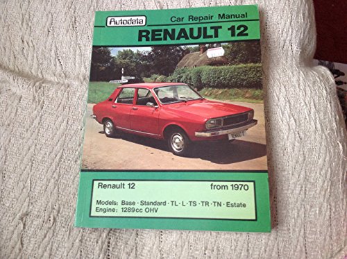 Stock image for Autodata Car Repair Manual Renault 12 from 1970. Models: Base, Standard, TL, L, TS, TR, TN, Estate. 1289cc OHV for sale by J J Basset Books, bassettbooks, bookfarm.co.uk