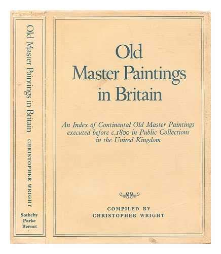 Beispielbild fr Old Master Paintings in Britain: An Index of Continental Old Master Paintings Executed Before C. 1800 in Public Collections in the United Kingdom zum Verkauf von Books From California