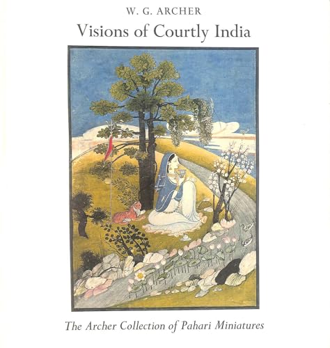 Stock image for Visions of Courtly India : The Archer Collection of Pahari Miniatures for sale by Better World Books: West