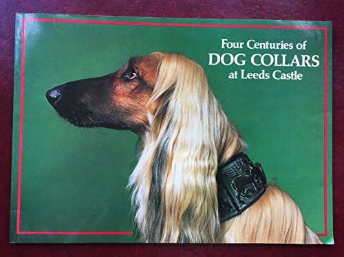 Beispielbild fr Four centuries of dog collars at Leeds Castle: A collection of dog collars presented by Gertrude Hunt in memory of her husband John Hunt zum Verkauf von Wonder Book