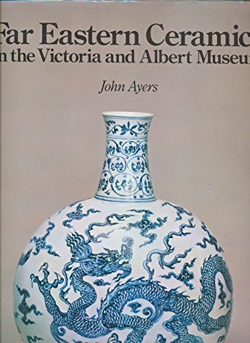 Stock image for Far Eastern Ceramics in the Victoria and Albert Museum for sale by Campbell Bookstore